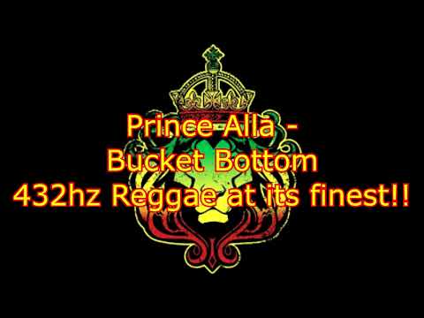 432hz - Prince Alla - Bucket Bottom - 432 hz