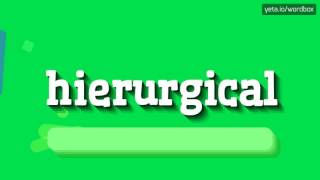 HIERURGICAL - HOW TO PRONOUNCE HIERURGICAL? #hierurgical
