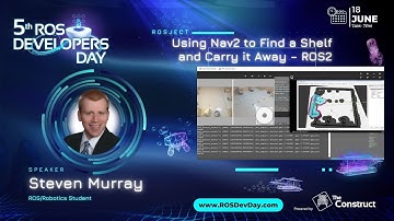 Using Nav2 to Find a Shelf and Carry it Away - ROS2| Steven Murray | ROS Developers Day 2022