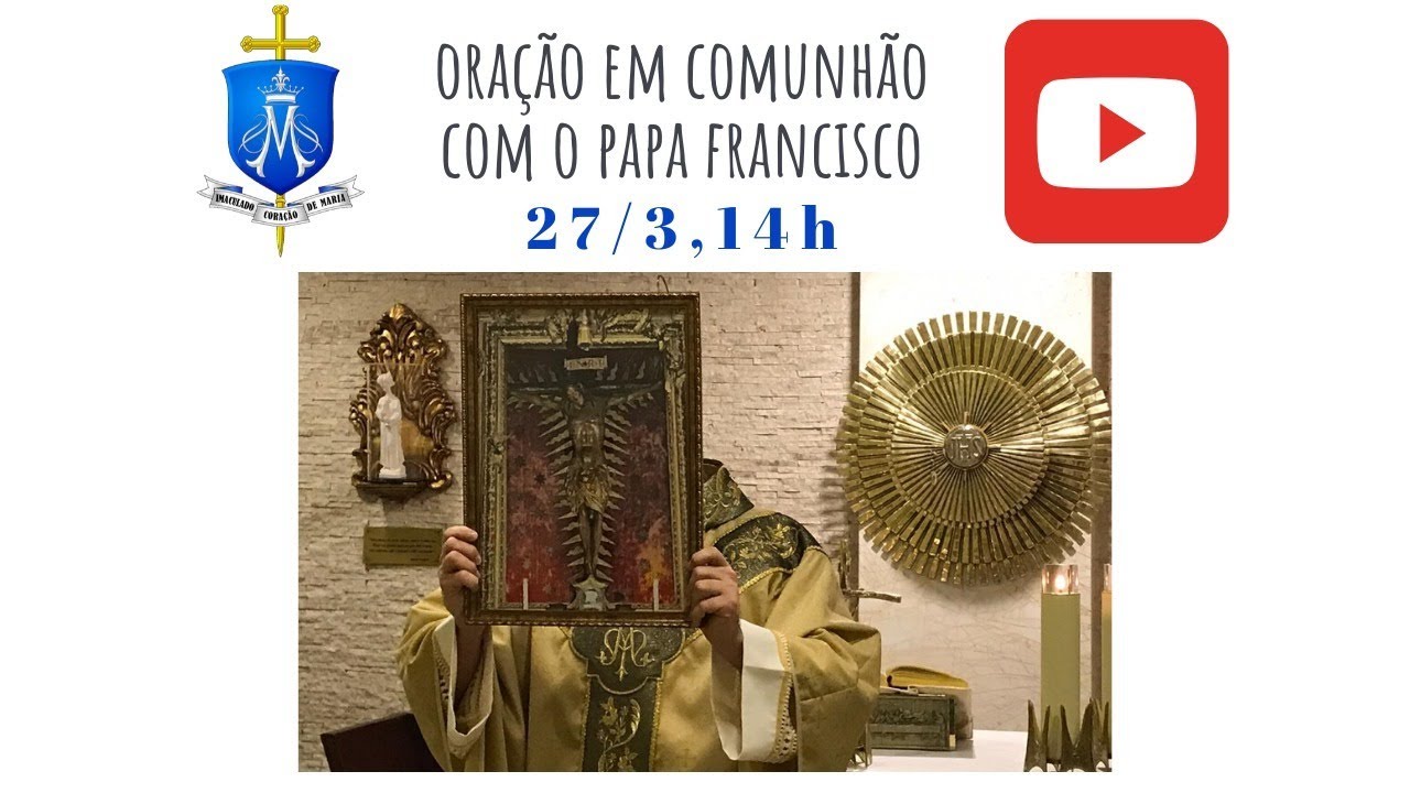 Oração em comunhão com o Papa Francisco 27/03/2020 YouTube