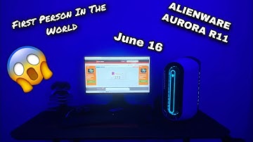 How Did My AlienWare Aurora R11 Arrive So Fast?? Was I The First Person To Own It??
