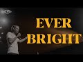 Ever bright  official live music