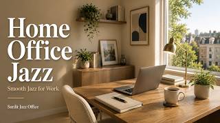 Home Office Jazz | Smooth Jazz for Work [1 Hour]