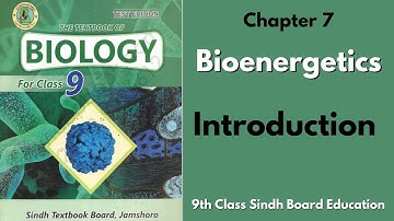 Introduction  - Chapter 7 - Bioenergetics - 9th class Sindh Board