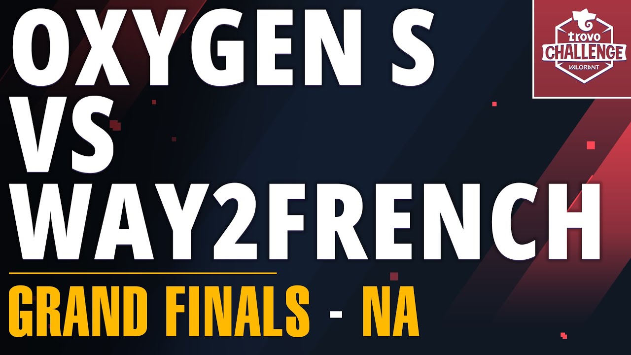 Oxygen Supremacy vs Way2French [Trovo Challenge VALORANT / NA Grand Finals]