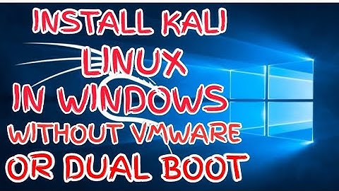 Install Kali linux in windows without VMware or dual boot