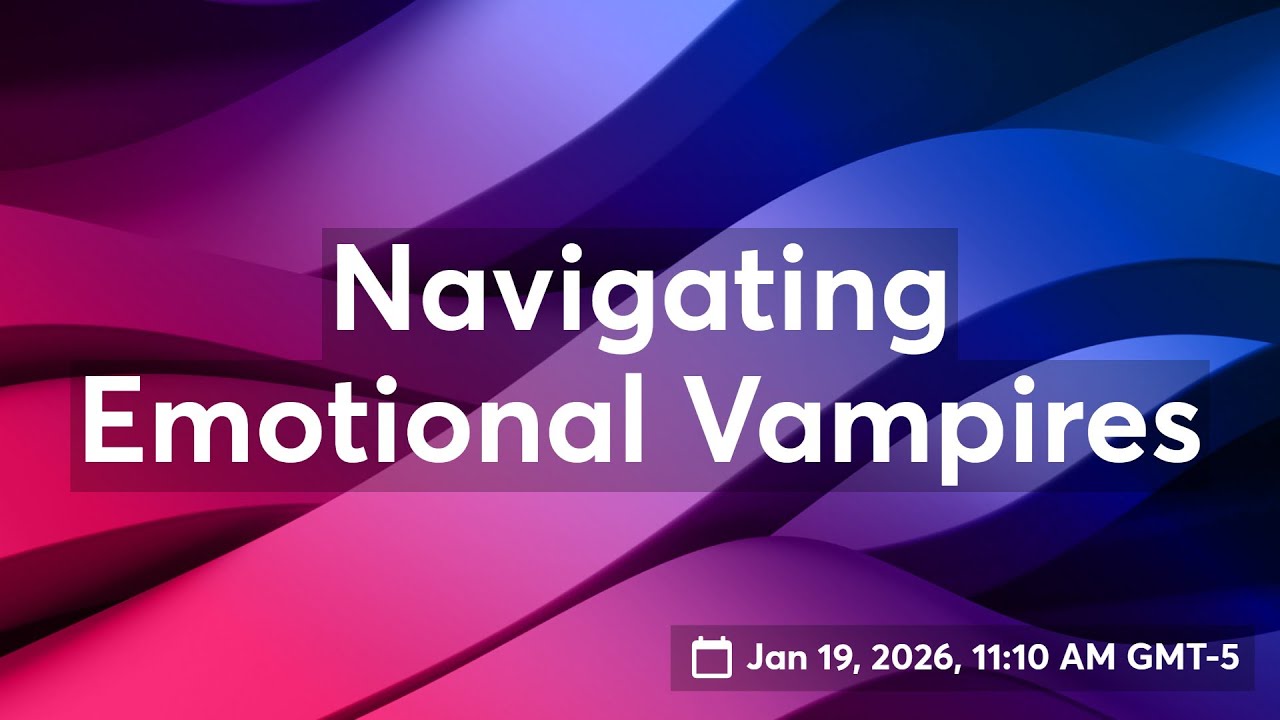 Navigating Emotional Vampires