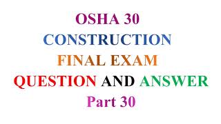 OSHA 30 Construction Final Exam Question and Answer Part -30