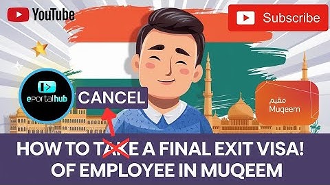 How to Cancel Final Exit Visa for an Employee in Muqeem | Step-by-Step Guide 2024