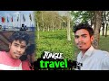 Jungle travel  part 1  ma jungle ma agy  vlog jakir g 