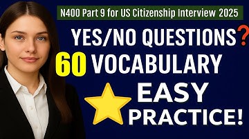 Important Yes/No Questions + Top 60 Vocabulary for U.S. Citizenship Interview 2025 – Easy Practice!