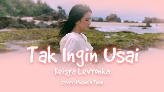 Keisya Levronka - Tak Ingin Usai | 1Jam Video Lyric [Cover by Michela Thea]