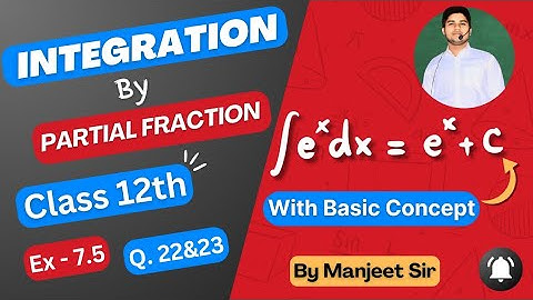 Integration - Partial Fraction | Class 12 - NCERT Math | Ex - 7.5 - Q22 & Q23  #class12th | part-11