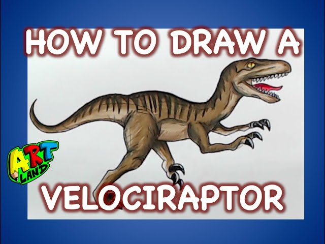 Step By Step How To Draw A Velociraptor Dinosaur