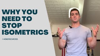 Why you should stop isometrics after 6-8 weeks, Ask Eric Moss