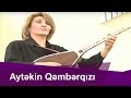 Aytəkin Qəmbərqızı-Gəlimmi--(XOŞ OVQAT- Çiçək  Mahmudqızın təqdimatında--TTV-də)