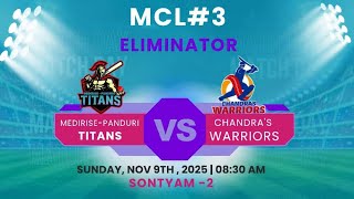 🏏 MCL Season 3 | Eliminator Match | Medirise-Panduri Titans 🆚 Chandra’s Warriors | LIVE | Sontyam B