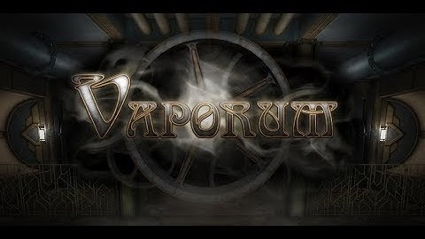 Vaporum (Early Pre-alpha Teaser)