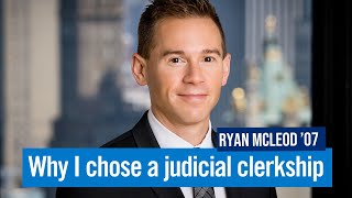 Clerkships | Ryan McLeod '07 (Partner. Wachtell, Lipton, Rosen & Katz)