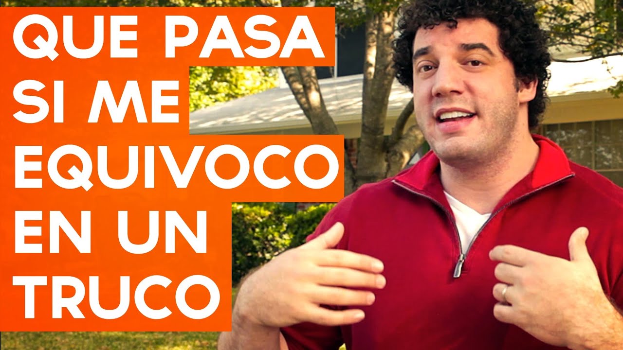 ¿ Que pasa si me equivoco ?, que hacer si el truco de magia sale mal