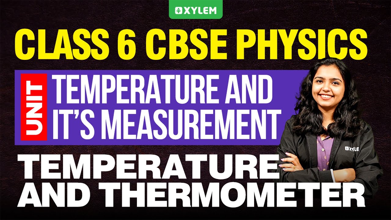 Class 6 CBSE Physics | Unit - Temperature And Its Measurement - Temperature And Thermometer