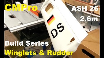 CMPro - ASH26 - 2.6m Composite Sail Plane - Build Series - Winglets Follow-up and Rudder