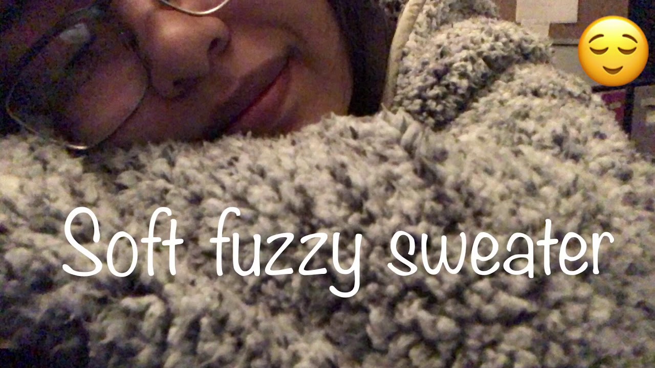 ASMR fuzzy sweater