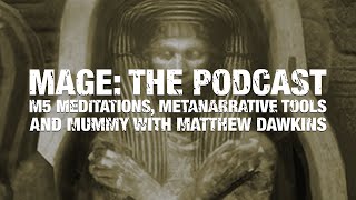 M5 Meditations, Metanarrative Tools and Mummy with Matthew Dawkins