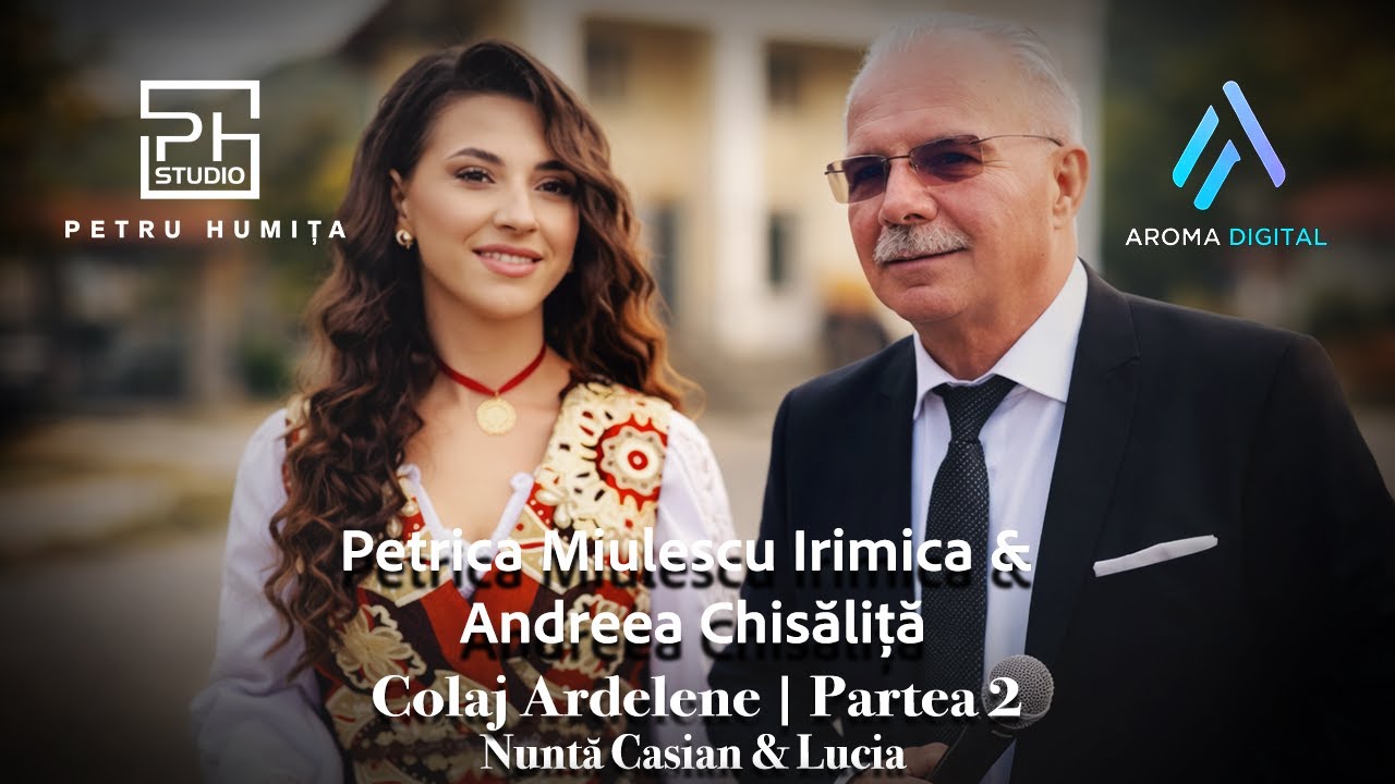 Petrica Miulescu Irimica & Andreea Chisalita - Colaj Ardelene | Partea 2 | Nunta Casian & Lucia