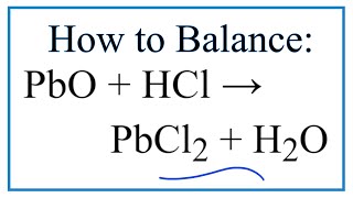 How to Balance PbO + HCl = PbCl2 + H2O