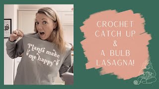 Crochet Cardigan Progress and a Bulb Lasagna!