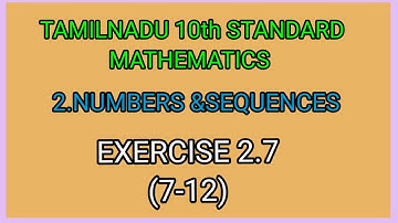 EXERCISE 2.7 PROBLEMS (7-12)||  NUMBERS AND SEQUENCES||TENTH STANDARD   MATHEMATICS||#topper