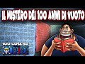 IL MISTERO DEI 100 ANNI DI VUOTO | 100 cose su ONE PIECE di sommobuta 028