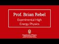 Brian rebel  experimental high energy physics