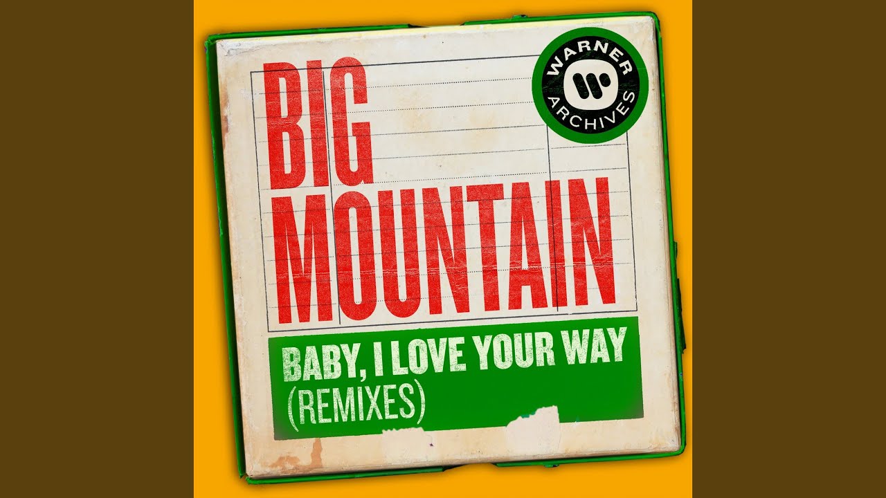 Baby, I Love Your Way (Raw Mix) - Big Mountain: Song Lyrics, Music