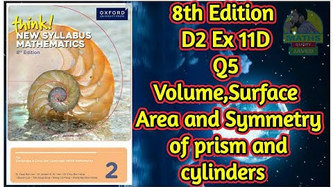 Q5 || Ex-11D || D2-8th edition || Volume,Surface Area and Symmetry of prism and cylinders