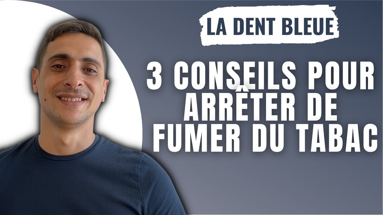 3 conseils pour arrêter de fumer du tabac (Interview LA DENT BLEUE) -  YouTube