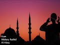 Adhana By Mishary Rashid Al Afasy Adhana By Mishary Rashid Al Afasy