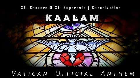 "KAALAM" | Vatican Official Canonization Anthem | St.Chavara & St.Euphrasia | Amal Antony Agustín