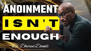 Why Your Calling Requires Development, Not Just Anointing | Dr. Dharius Daniels