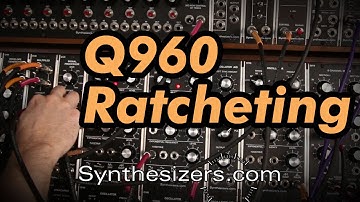 Q960 Sequencer RATCHETING tutorial - Synthesizers.com