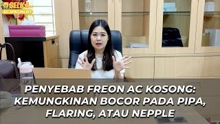 FYI - PENYEBAB FREON AC KOSONG: KEMUNGKINAN BOCOR PADA PIPA, FLARING, ATAU NEPPLE