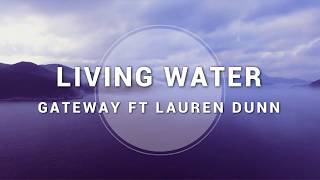 Gateway  ft Lauren Dunn - Living Water (Lyrics Video) chords