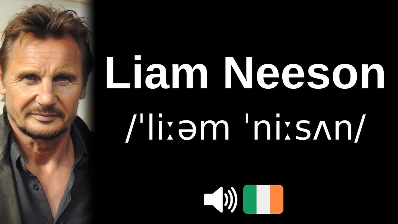 How Do You Pronounce Liam Neeson