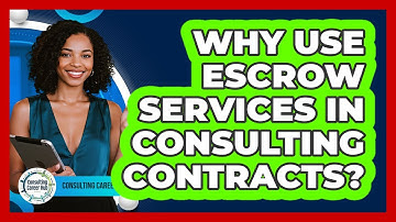 Why Use Escrow Services In Consulting Contracts? - Consulting Career Hub