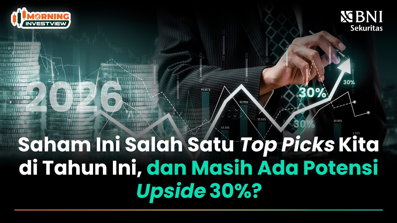 SAHAM INI SALAH SATU TOP PICKS KITA DI TAHUN INI, DAN MASIH ADA POTENSI UPSIDE 30%?