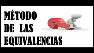 MÉTODO DE LAS EQUIVALENCIAS O  REGLA CONJUNTA.