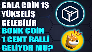 Gala Coin 1 Dolar Yükseliş Gelebilir Bonk Coin 1 Cent Yükseliş Geliyor Mu?