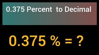 What is 0.375 percent as a decimal?