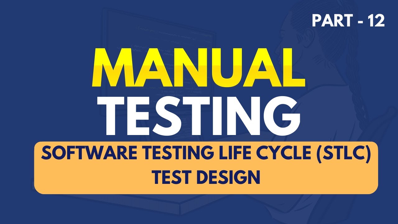 Manual Testing | STLC - Test Design- Test Scenarios & Test Case| Part ...